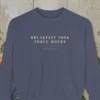 Breakfast Took Three Hours Night Sweatshirt