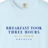 Breakfast Took Three Hours Tee