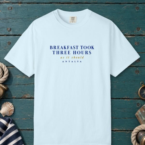 Breakfast Took Three Hours Tee
