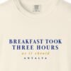 Breakfast Took Three Hours Tee