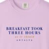 Breakfast Took Three Hours Tee