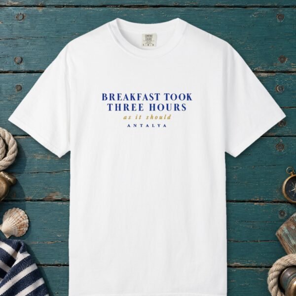 Breakfast Took Three Hours Tee