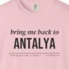 Bring Me Back to Antalya Tee