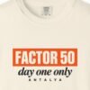 Factor 50 Day One Only Tee