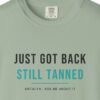 Just Got Back, Still Tanned Tee