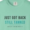 Just Got Back, Still Tanned Tee