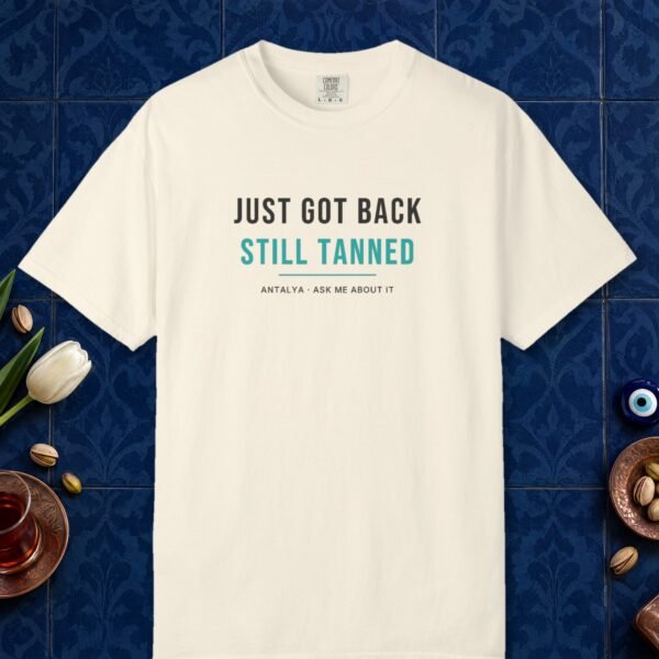 Just Got Back, Still Tanned Tee