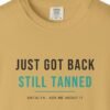 Just Got Back, Still Tanned Tee