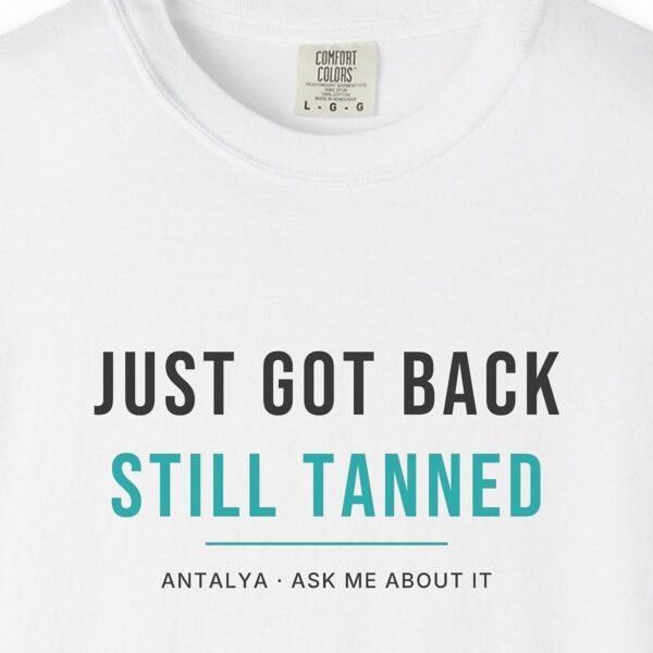Just Got Back, Still Tanned Tee