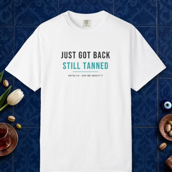 Just Got Back, Still Tanned Tee