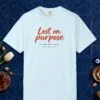 Lost on Purpose Day Tee