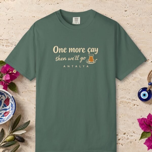 One More Çay Then We'll Go Tee