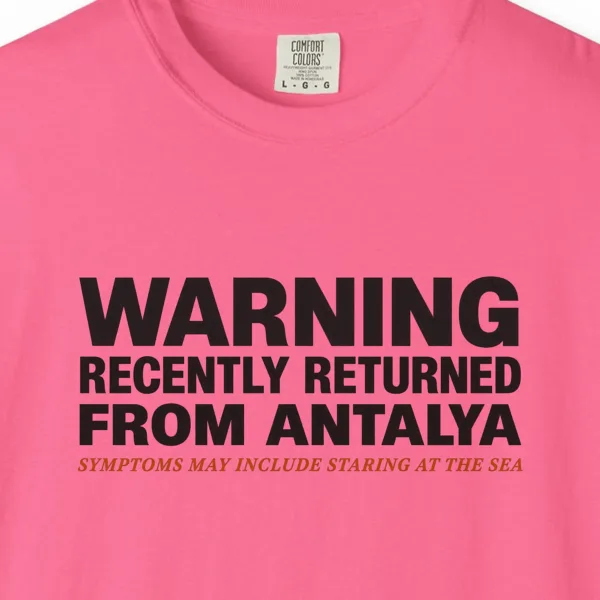 Recently Returned from Antalya Day Tee