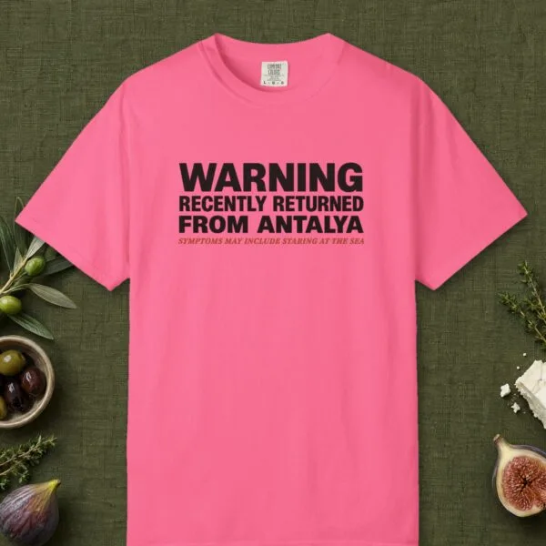 Recently Returned from Antalya Day Tee