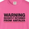 Recently Returned from Antalya Day Tee