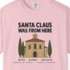 Santa Claus Was From Here Tee
