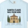 Santa Claus Was From Here Tee