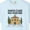 Santa Claus Was From Here Tee