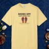 shoes-off-youre-home-now-tee-butter-front Shoes Off, You're Home Now Tee