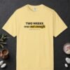 Two Weeks Was Not Enough Tee