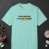 Two Weeks Was Not Enough Tee