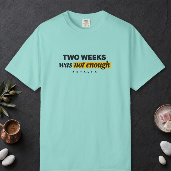 Two Weeks Was Not Enough Tee