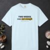 Two Weeks Was Not Enough Tee