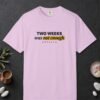 Two Weeks Was Not Enough Tee