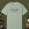 We Don't Check the Forecast Day Tee