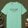We Don't Check the Forecast Day Tee