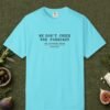 We Don't Check the Forecast Day Tee